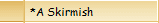 *A Skirmish